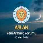 Aslan Burcu - Yeni Ay Burç Yorumu 10 Mart 2024