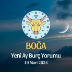 Boğa Burcu - Yeni Ay Burç Yorumu 10 Mart 2024