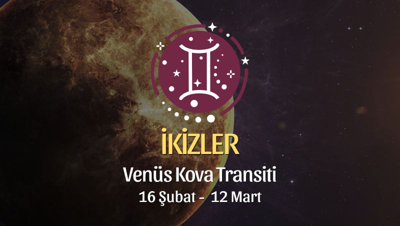 İkizler Burcu - Venüs Kova Transiti Yorumu