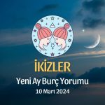 İkizler Burcu - Yeni Ay Burç Yorumu 10 Mart 2024