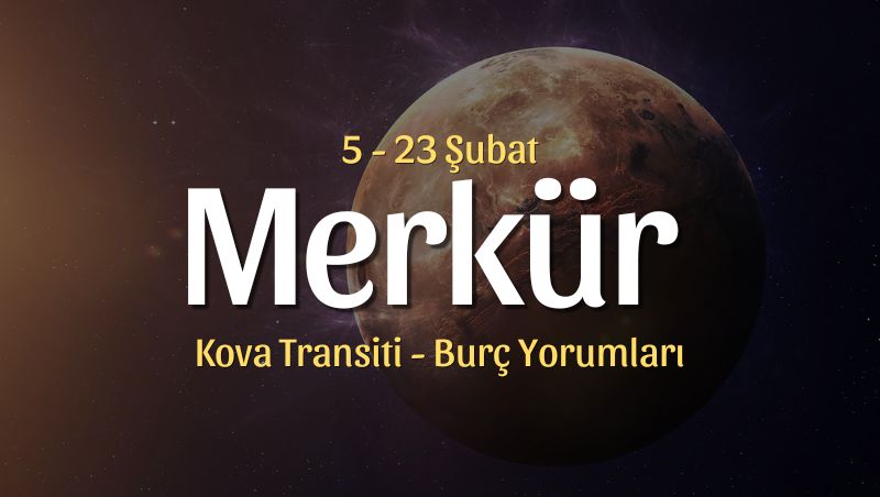 Merkür Kova Transiti Burç Yorumları – 5 Şubat 2024