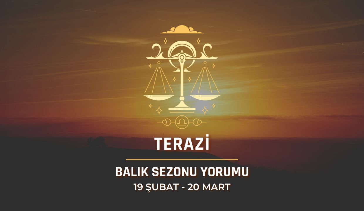 Terazi Burcu - 2024 Balık Sezonu Yorumu