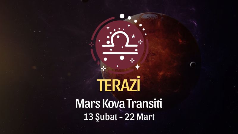 Terazi Burcu - Mars Kova Transiti Yorumu, 13 Şubat 2024