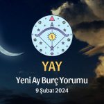 Yay Burcu - Yeni Ay Burç Yorumu, 9 Şubat 2024