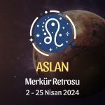 Aslan Burcu - Merkür Retrosu Burç Yorumu 2 Nisan 2024