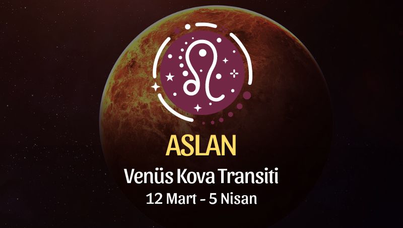 Aslan Burcu - Venüs Balık Transiti Yorumu , 12 Mart 2024