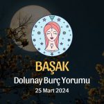 Başak Burcu - Dolunay Burç Yorumu 25 Mart 2024