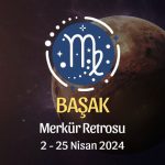 Başak Burcu - Merkür Retrosu Burç Yorumu 2 Nisan 2024