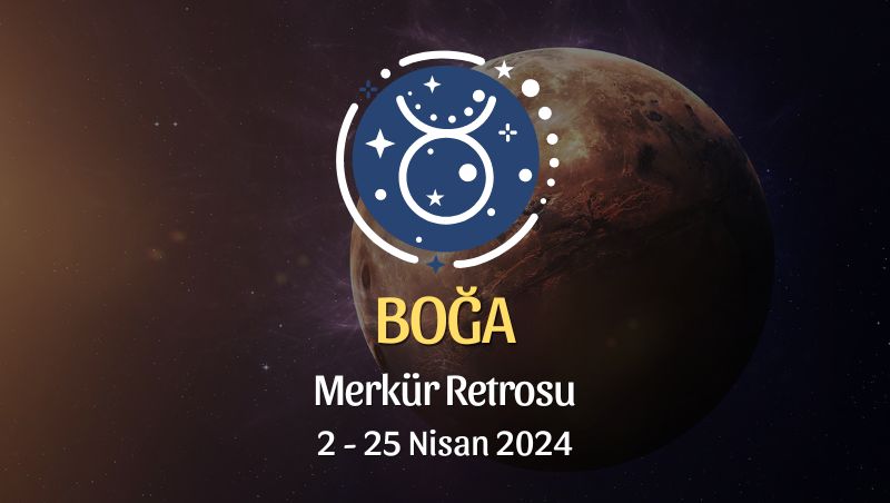 Boğa Burcu - Merkür Retrosu Burç Yorumu 2 Nisan 2024