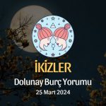 İkizler Burcu - Dolunay Burç Yorumu 25 Mart 2024