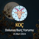 Koç Burcu - Dolunay Burç Yorumu 25 Mart 2024