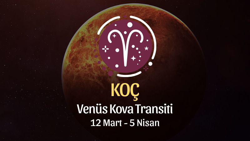 Koç Burcu - Venüs Balık Transiti Yorumu , 12 Mart 2024