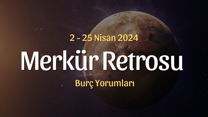 Koç Burcunda Merkür Retrosu Burç Yorumları – 2 Nisan 2024