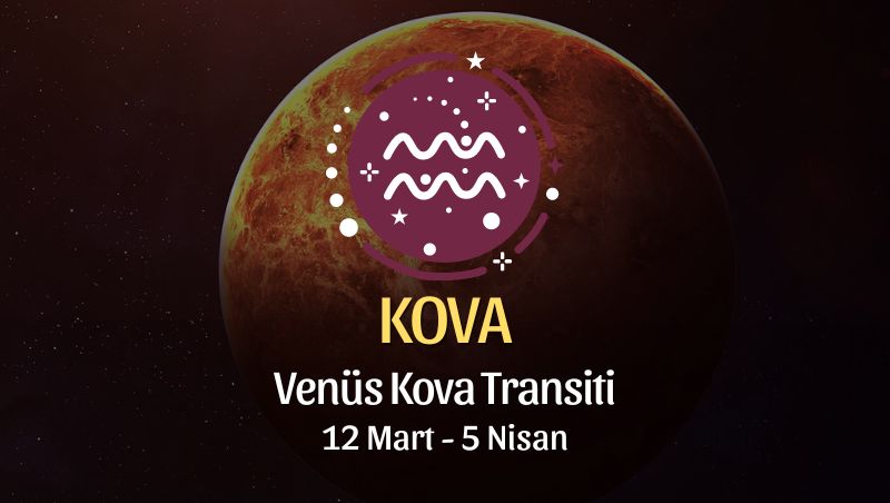 Kova Burcu - Venüs Balık Transiti Yorumu , 12 Mart 2024