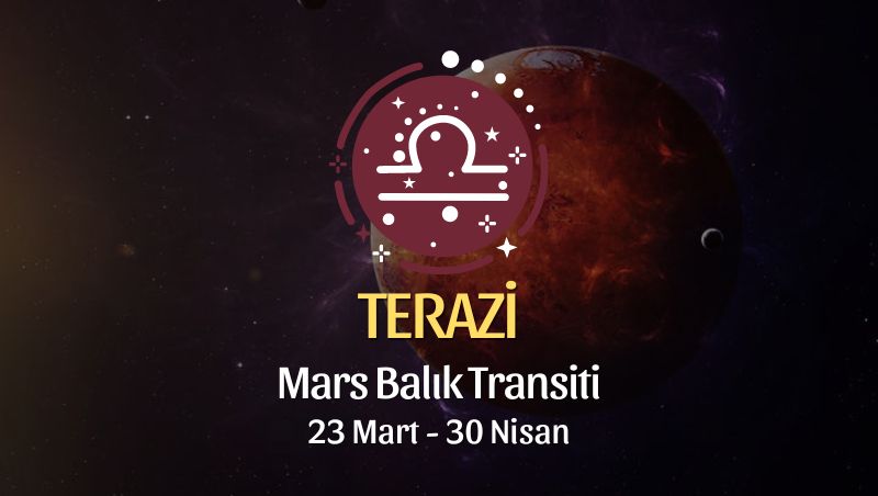 Terazi Burcu - Mars Balık Transiti Burç Yorumları