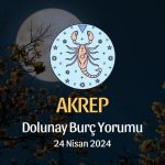 Akrep Burcu - Dolunay Burç Yorumu 24 Nisan 2024