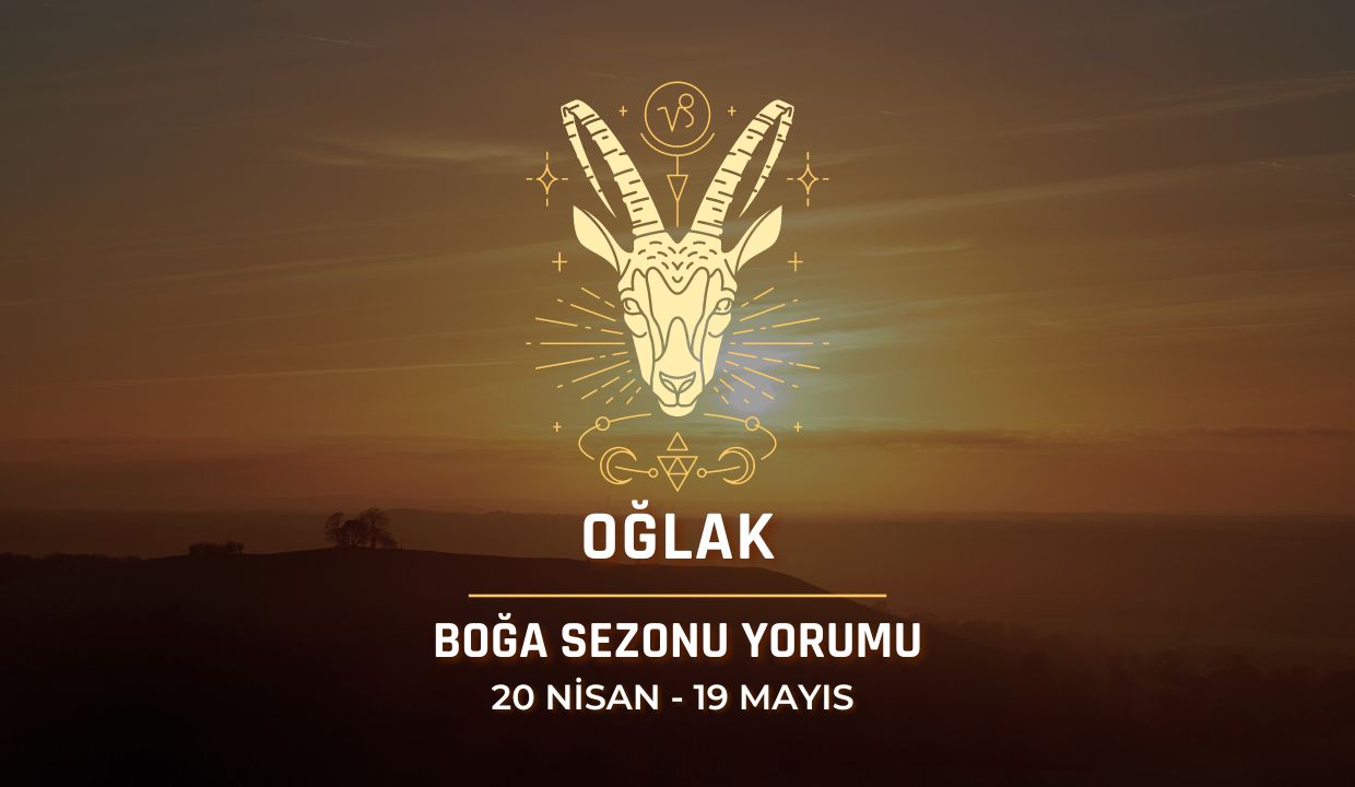 Oğlak Burcu - 2024 Boğa Sezonu Yorumu