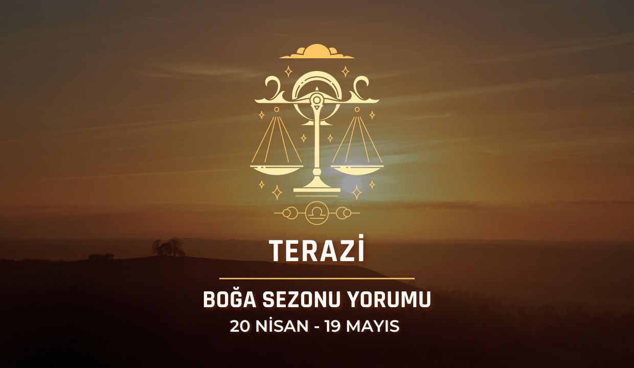 Terazi Burcu - 2024 Boğa Sezonu Yorumu