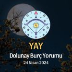 Yay Burcu - Dolunay Burç Yorumu 24 Nisan 2024