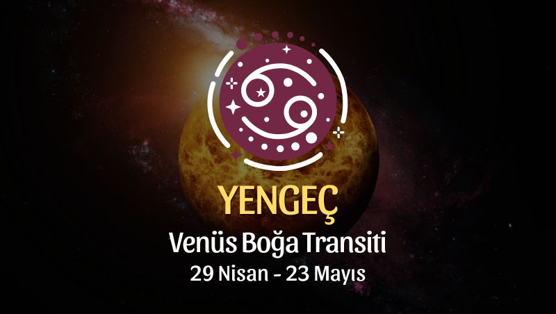 Yengeç Burcu - Venüs Boğa Transiti Yorumu