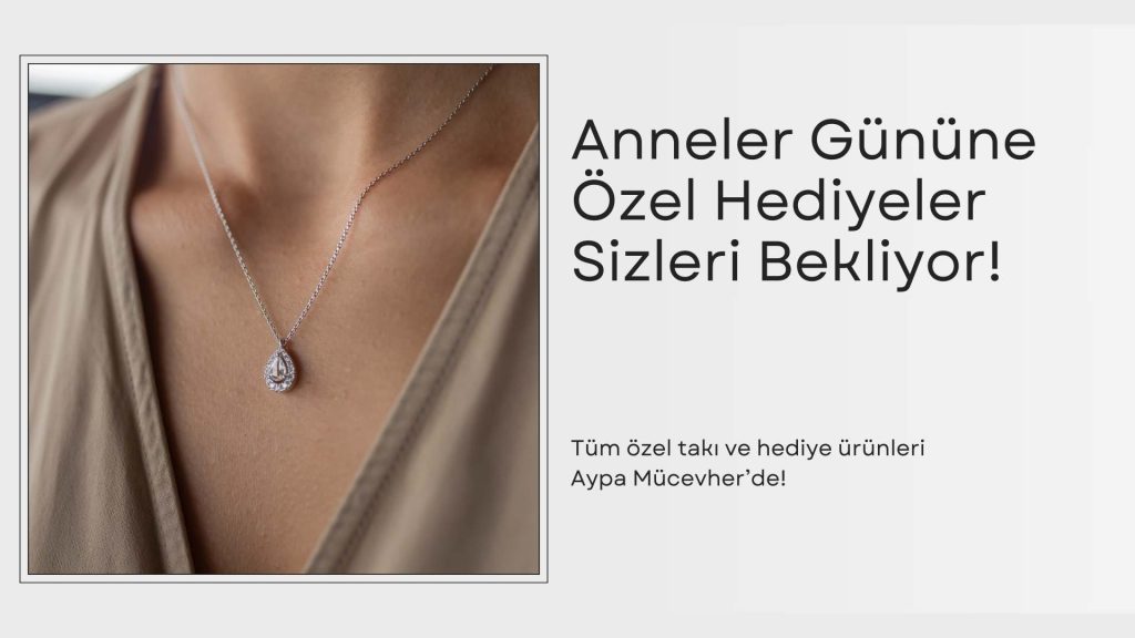 Anneler Gününe Özel Hediyeler Aypa Mücevher’de