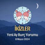 İkizler Burcu - Yeni Ay Yorumu 8 Mayıs 2024