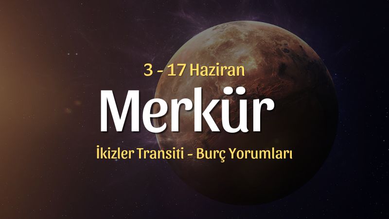 Merkür İkizler Transiti Burç Yorumları – 3 Haziran 2024