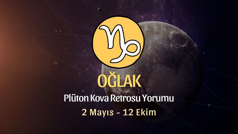 Oğlak Burcu - Plüton Kova Retrosu Yorumu