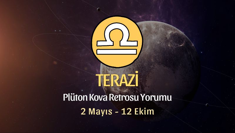 Terazi Burcu - Plüton Kova Retrosu Yorumu