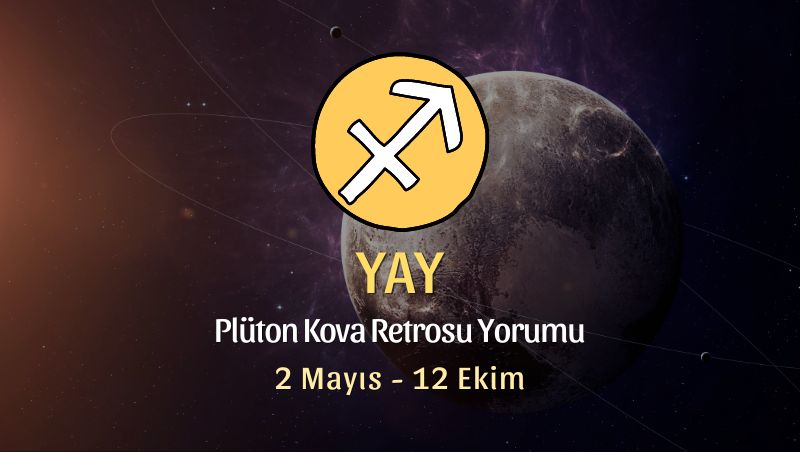 Yay Burcu - Plüton Kova Retrosu Yorumu