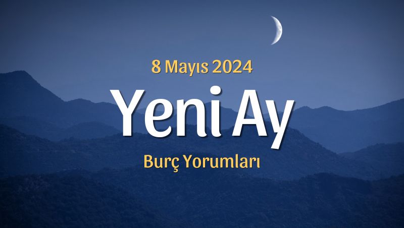 Boğa Burcunda Yeni Ay Burç Yorumları – 8 Mayıs 2024