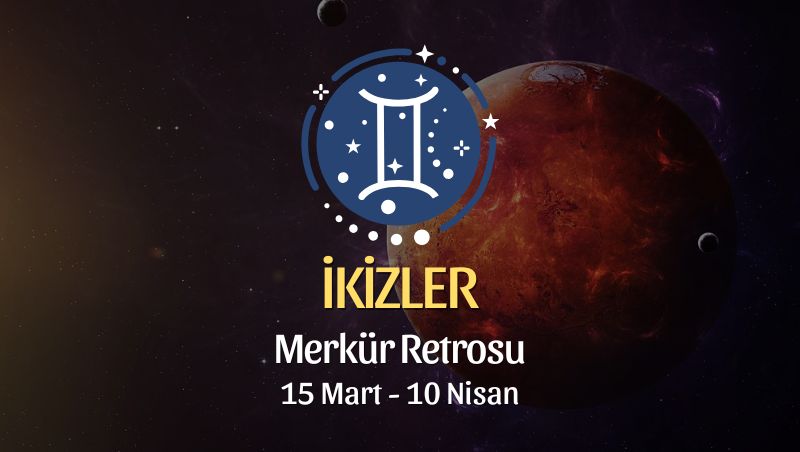 İkizler Burcu: Merkür Retrosu Yorumu, 15 Mart 2025