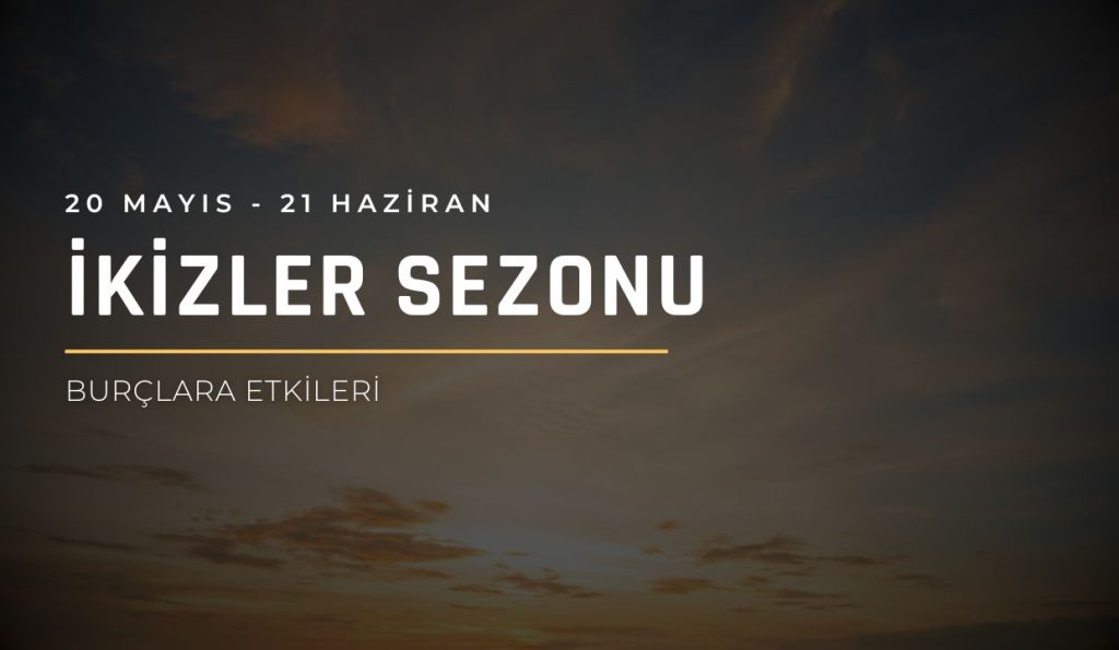 Güneş İkizler Burcunda Burç Yorumları, 20 Mayıs – 21 Haziran