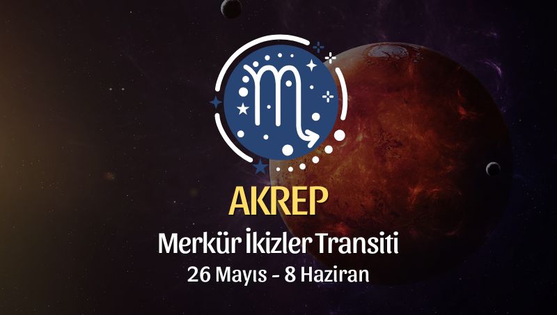 Akrep Burcu: Merkür İkizler Transiti Yorumu, 26 Mayıs 2025
