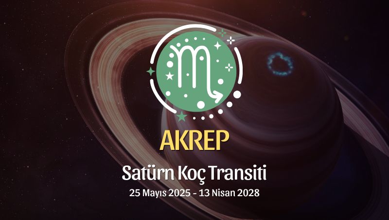 Akrep Burcu: Satürn Koç Transiti Burç Yorumu 2025/2028