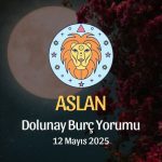 Aslan Burcu: Dolunay Burç Yorumu 12 Mayıs 2025