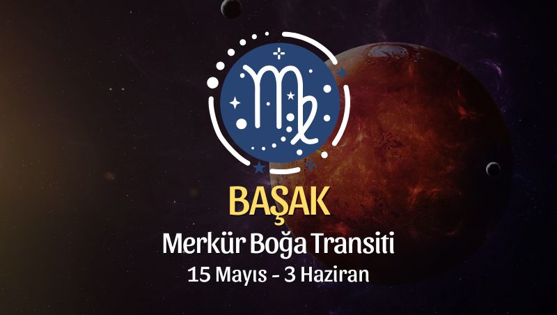 Başak Burcu: Merkür Boğa Transiti Yorumu - 15 Mayıs 2025