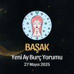 Başak Burcu: Yeni Ay Yorumu 27 Mayıs 2025