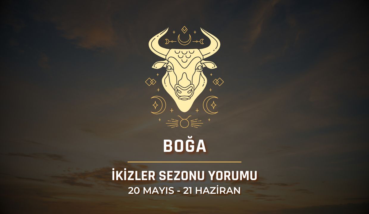 Boğa Burcu: İkizler Sezonu Yorumu 2025