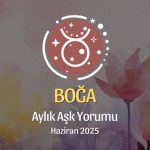 Boğa Burcu: Haziran 2025 Aylık Aşk yorumu