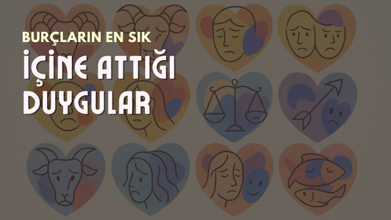 Burçların İçine Attığı Ama Konuşamadığı Duygular