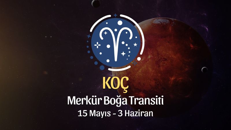 Koç Burcu: Merkür Boğa Transiti Yorumu - 15 Mayıs 2025