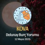 Kova Burcu: Dolunay Burç Yorumu 12 Mayıs 2025
