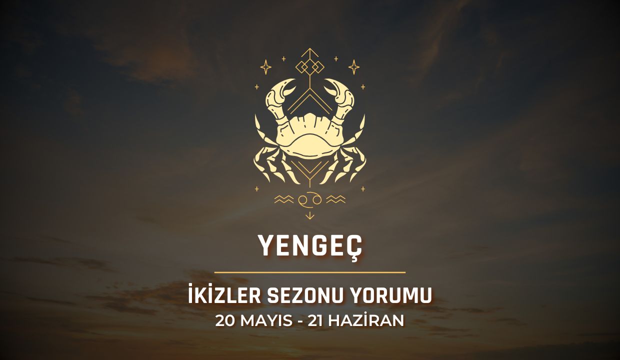 Yengeç Burcu: İkizler Sezonu Yorumu 2025