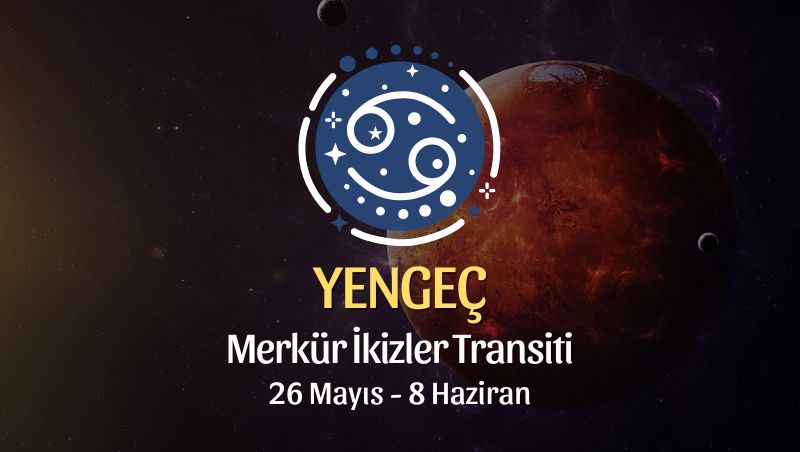 Yengeç Burcu: Merkür İkizler Transiti Yorumu, 26 Mayıs 2025
