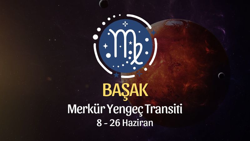 Başak Burcu: Merkür Yengeç Transiti Yorumu - 8 Haziran 2025