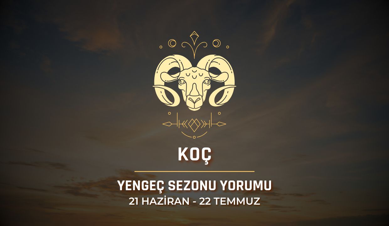 Koç Burcu 2025 Yengeç Sezonu Yorumu