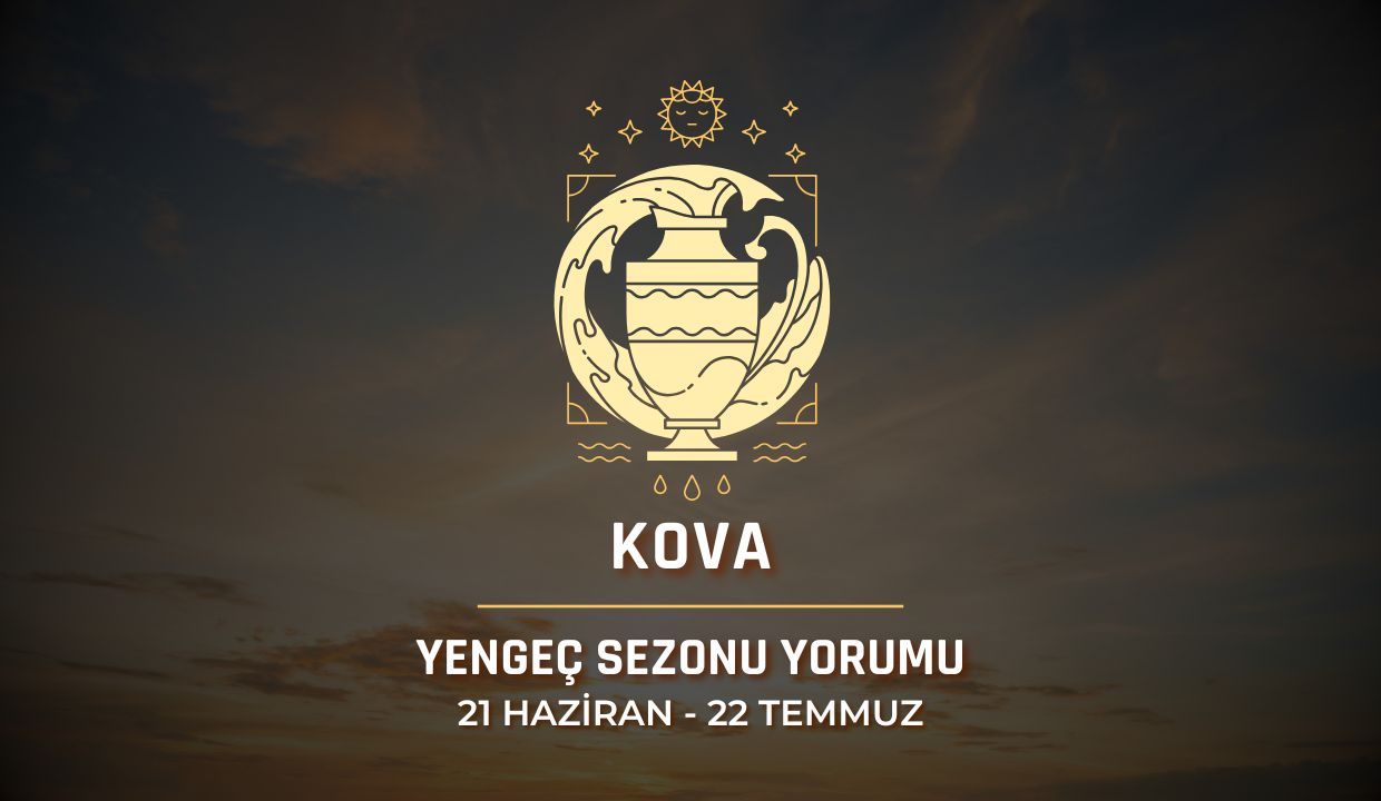 Kova Burcu 2025 Yengeç Sezonu Yorumu