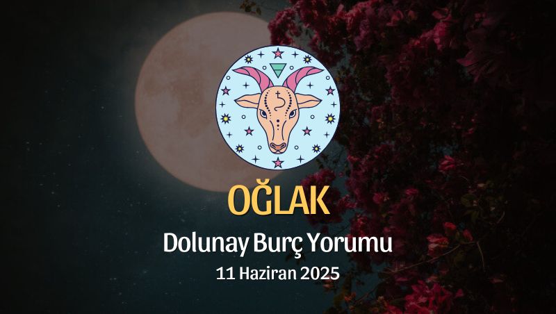 Oğlak Burcu: Dolunay Yorumu 11 Haziran 2025
