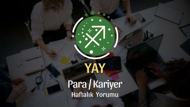 Yay Burcu Haftalık Para/Kariyer Yorumu